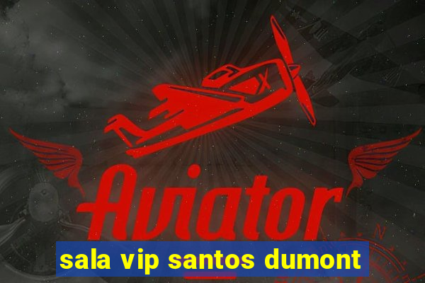 sala vip santos dumont